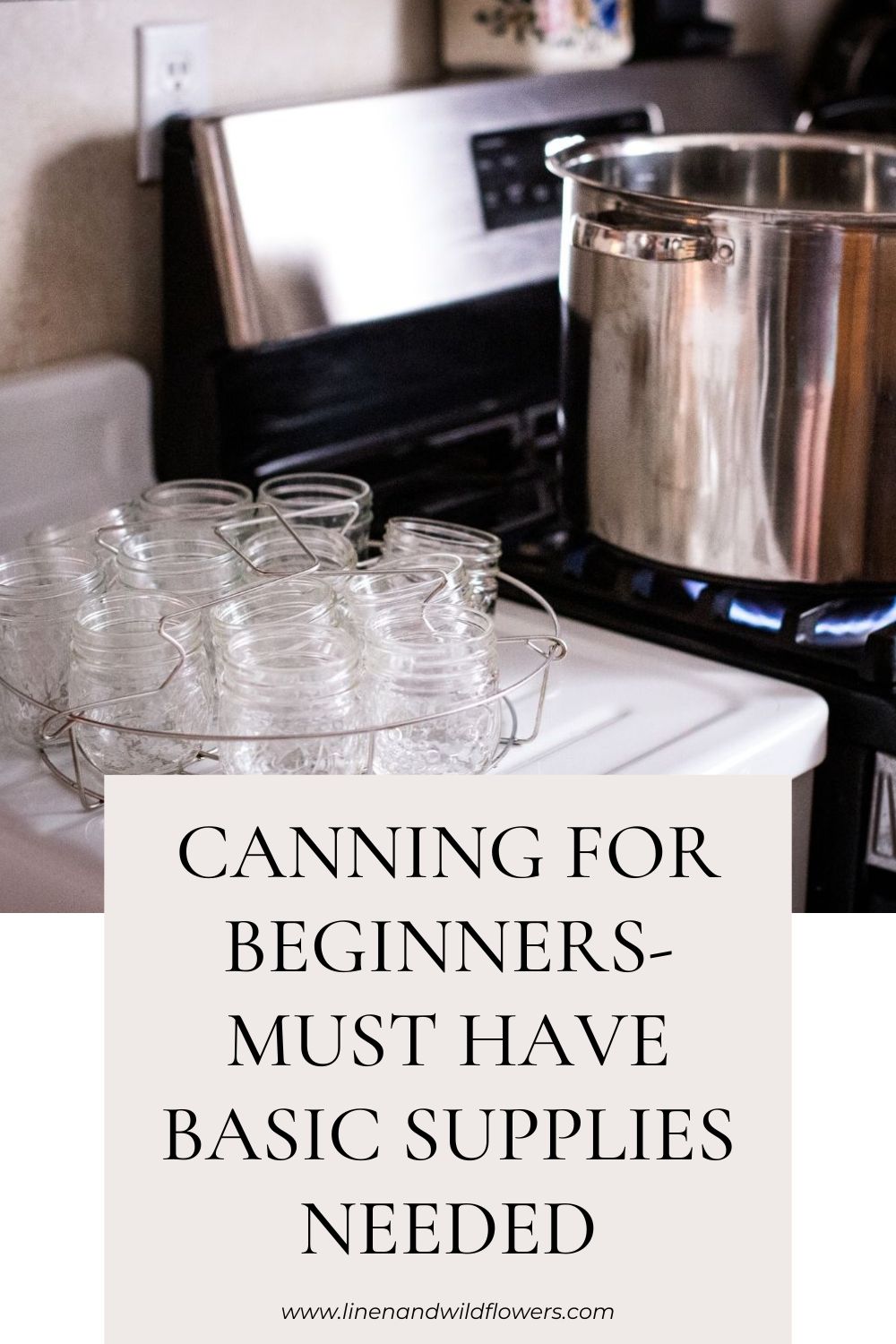 Canning for beginnersMust have basic supplies needed Linen & Wildflowers