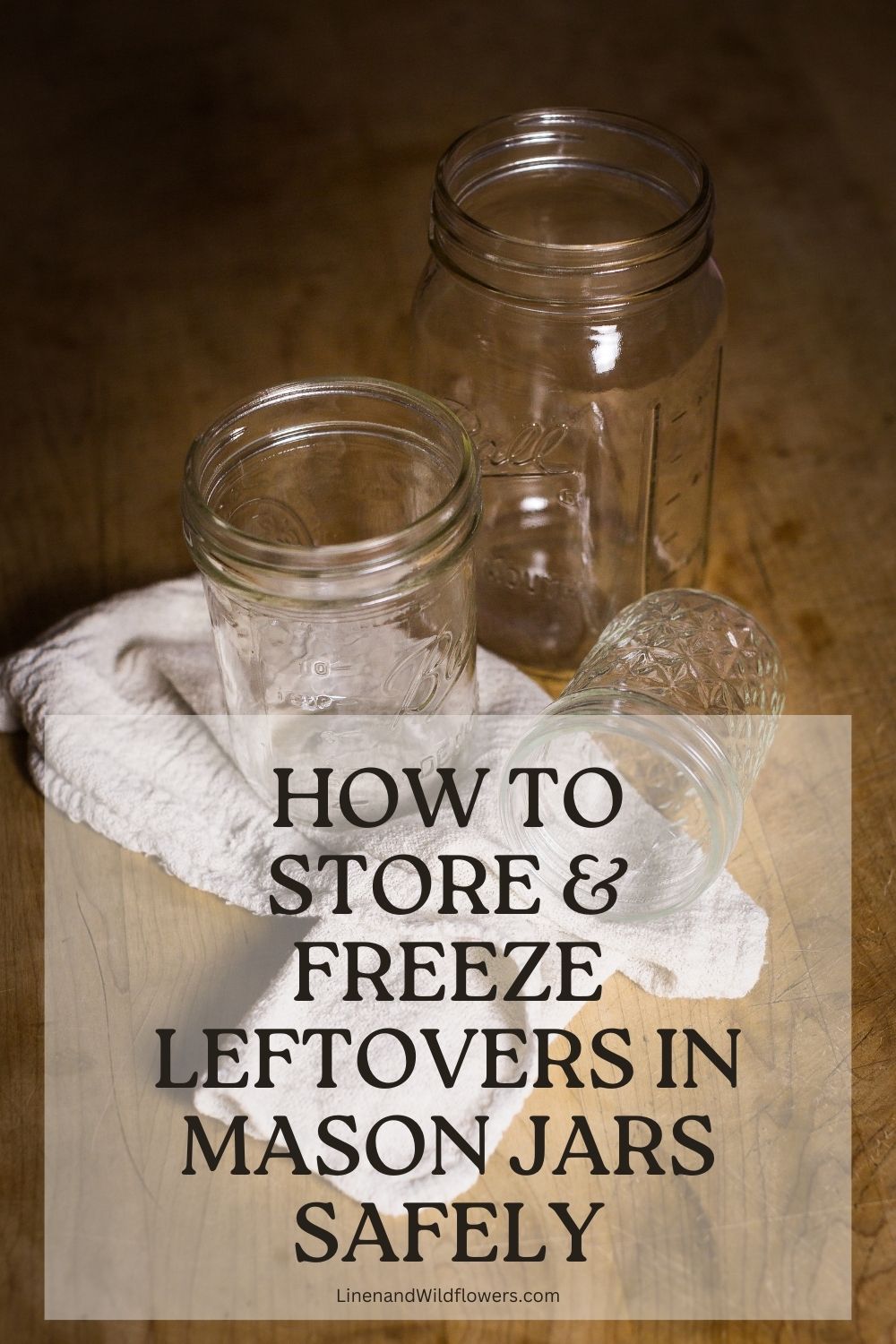 How to Store & Freeze Leftovers in Mason Jars Safely Linen and