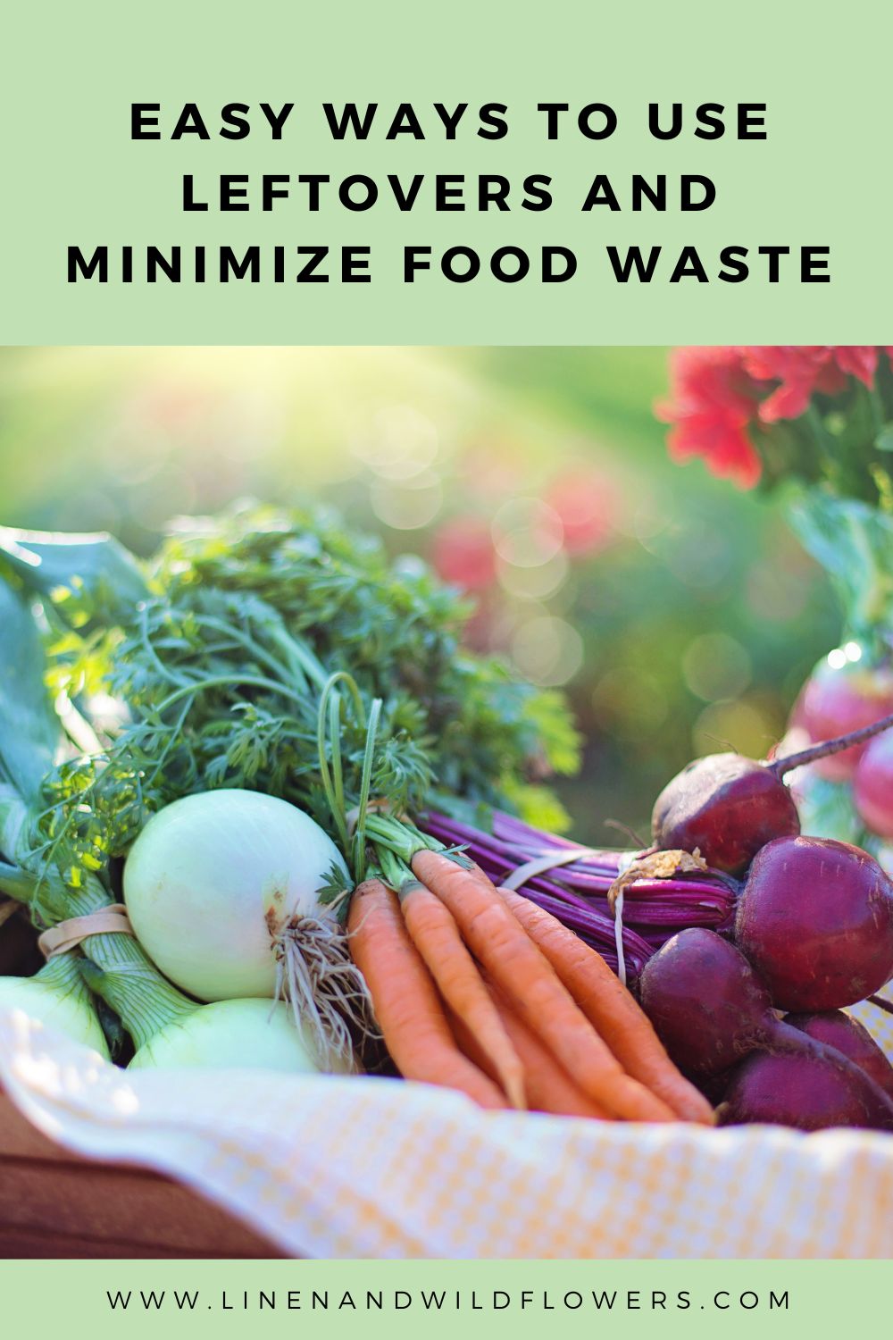 Easy Ways to Use Leftovers and Minimize Food Waste · Linen & Wildflowers