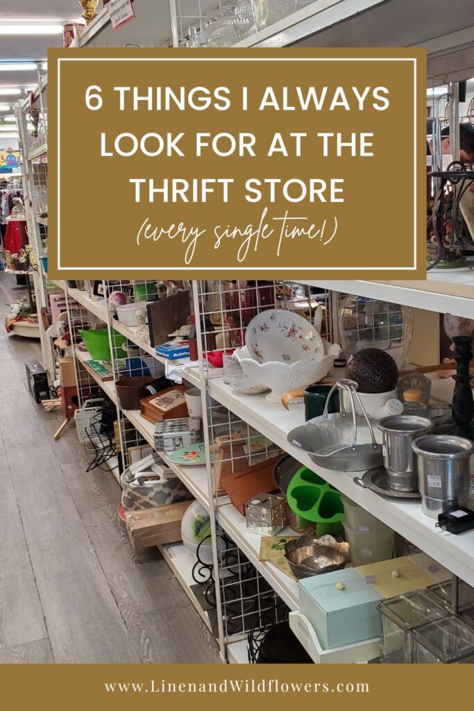 Thrift store aisle with assorted items on shelves, including dishes and decor. Text overlay: "6 Things I Always Look for at the Thrift Store."